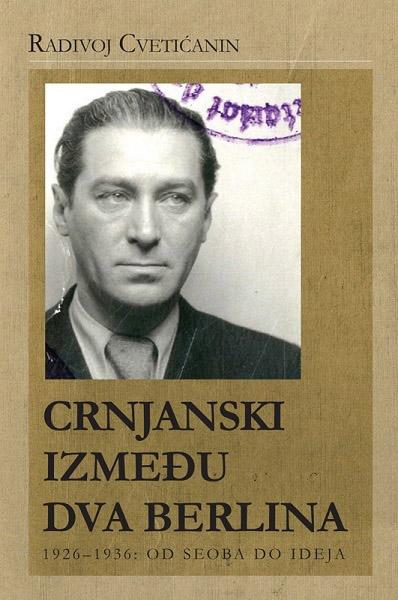 Radivoj Cveticanin Crnjanski izmedju dva Berlina Promo